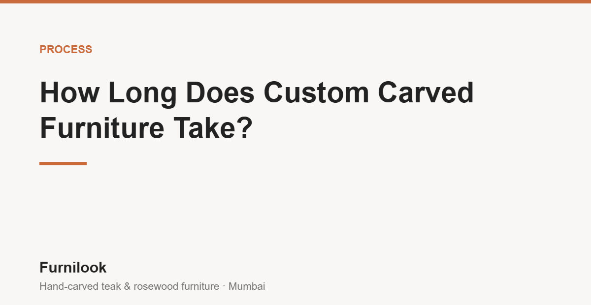 Timeline for custom carved furniture production