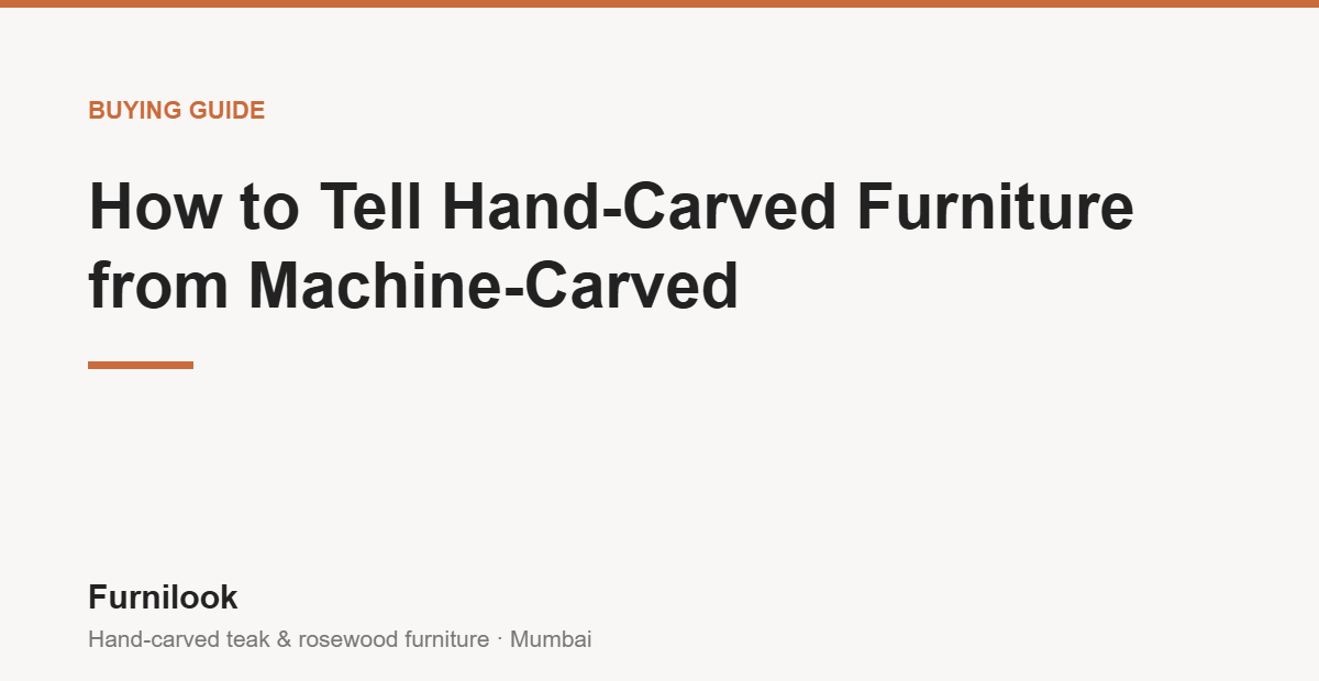 Identifying hand-carved versus machine-carved furniture